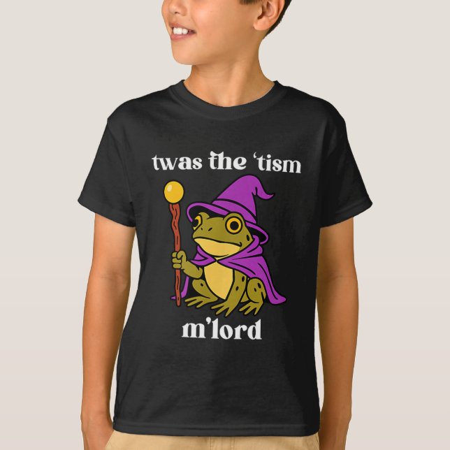 Twas The tism M'lord Funny Meme Frog Witch Autism  T-Shirt (Front)