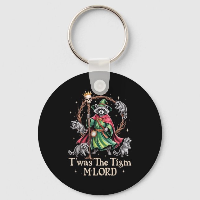 T'was The Tism M'lord Funny Wizard Racoon Witch Au Keychain (Front)
