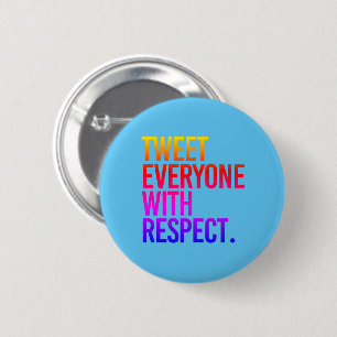 TWEET EVERYONE WITH RESPECT 2 INCH ROUND BUTTON
