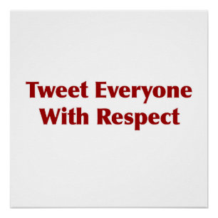 Tweet Everyone with Respect Poster