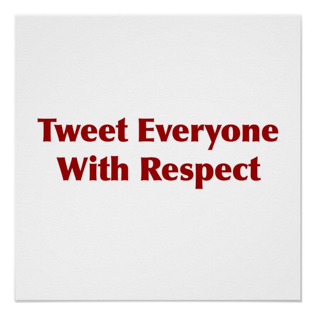 Tweet Everyone with Respect Poster (Front)