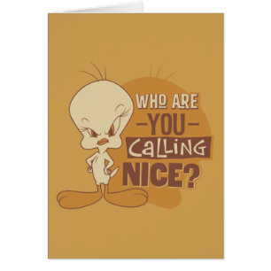 TWEETY™ - Qui Traitez-Vous de Gentil ?
