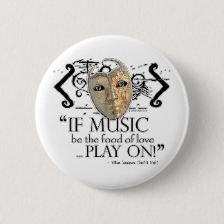 Twelfth Night Music Quote 2 Inch Round Button
