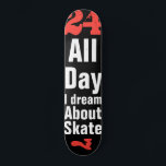 Twenty Four Seven Skateboard<br><div class="desc">24-7 skate lovers skateboard deck "All Day I Dream About Skate"</div>