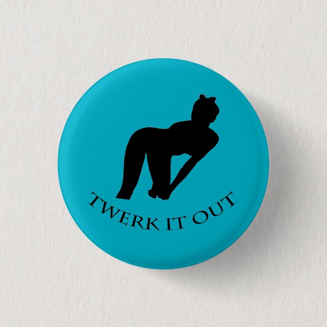Twerk it out button badge pin (Front)