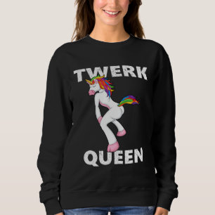 Twerk Queen Twerking Unicorn Dance Sweatshirt