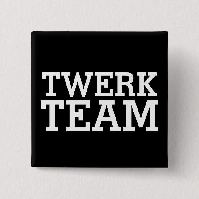 Twerk Team 2 Inch Square Button (Front)