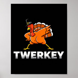Twerkey Twerking Turkey Thanksgiving Twerk Turkey  Poster