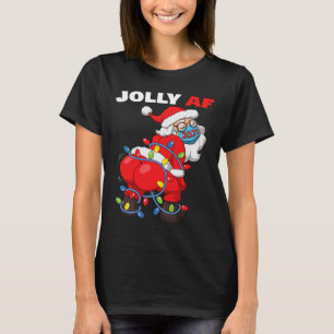 Twerking Santa Claus In Mask Gatland Jolly Af Chri T-Shirt
