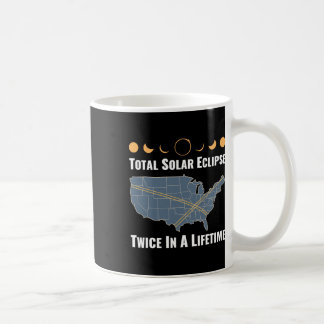 Twice In A Lifetime Solar Eclipse 2024 Total Eclip Coffee Mug