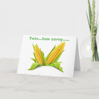 TWIN-CORNY-WE KNOW HOW TO "CELEBRATE" OUR BIRTHDAY CARD