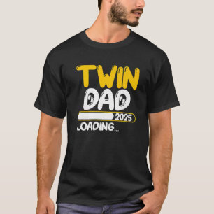 Twin Dad 2025 Loading Funny Countdown First Time F T-Shirt