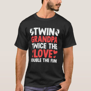 Twin Grandpa Twice the Love Double the Fun Twin Gr T-Shirt