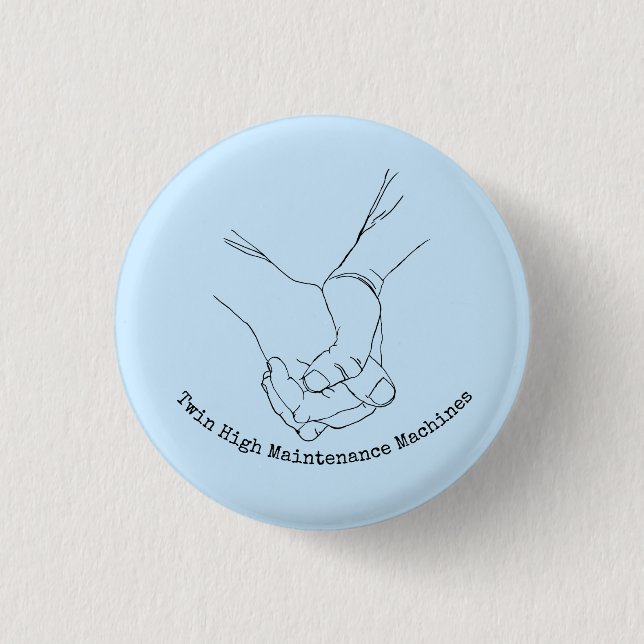 Twin High Maintenance Machines 1 Inch Round Button (Front)