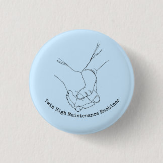 Twin High Maintenance Machines 1 Inch Round Button