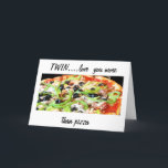 TWIN-LOVE YOU MORE THAN PIZZA-HAPPY BIRTHDAY CARD<br><div class="desc">TWIN-LOVE YOU "MORE THAN PIZZA" IS A FUN WAY TO "SHARE THE LOVE" ON HIS OR HER (AND YOUR) BIRTHDAY FOR SURE!!!!</div>