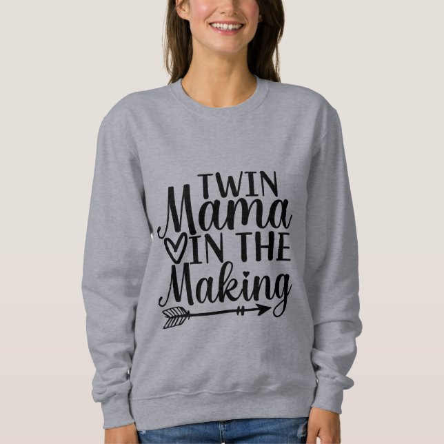 Twin Mom to Be  Sweatshirt (Front)