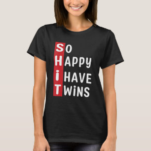 Twin Parents Quote So Happy I Have Twins T-Shirt