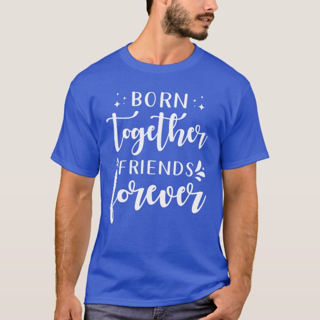 Twin Saying Design Born t T-Shirt (Front)