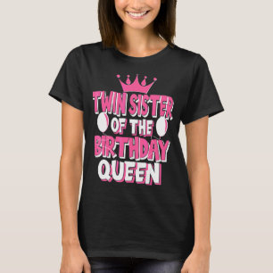 Twin Sister Of The Birthday Queen Family Matching T-Shirt