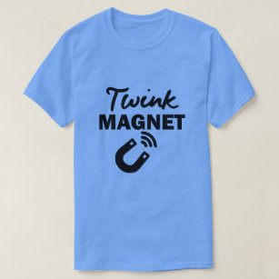 TWINK MAGNET T-Shirt