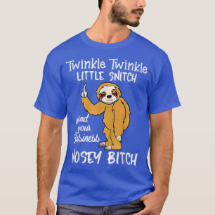 Twinkle Little Snitch Mind Your Sloth Funny Sarcas T-Shirt