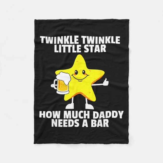 Twinkle Little Star How Much Daddy Needs A Bar Fun Fleece Blanket (Front)