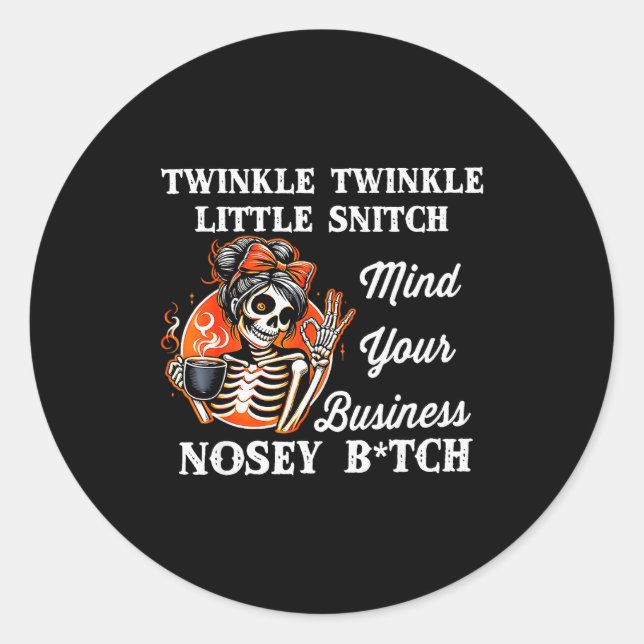 Twinkle Twinkle Little Snitch Mind Your Business N Classic Round Sticker (Front)