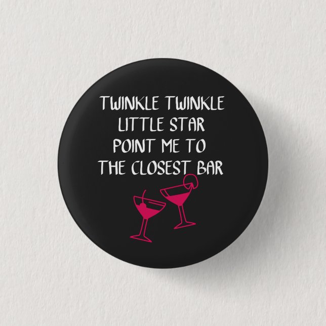 Twinkle Twinkle Little star- funny drinking quotes 1 Inch Round Button (Front)