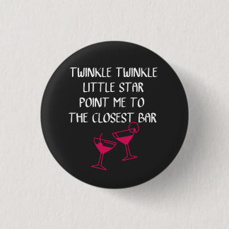 Twinkle Twinkle Little star- funny drinking quotes 1 Inch Round Button