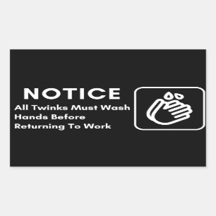 Twinks must wash hands before returning to work sticker