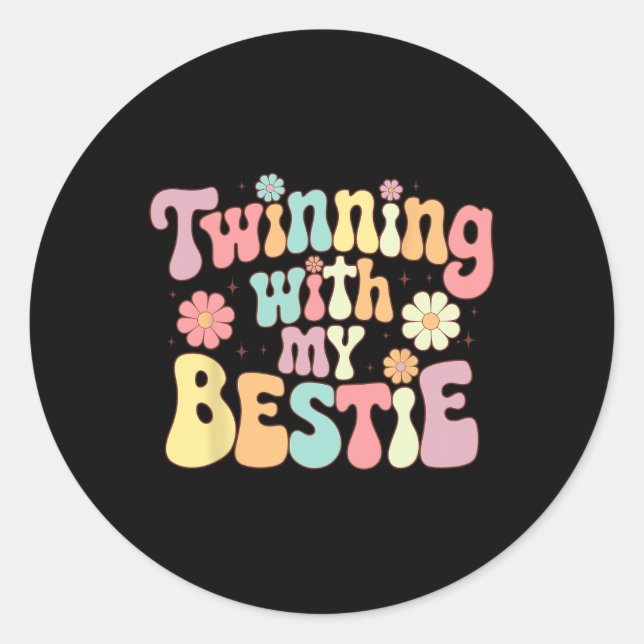 Twinning With My Bestie  Classic Round Sticker (Front)