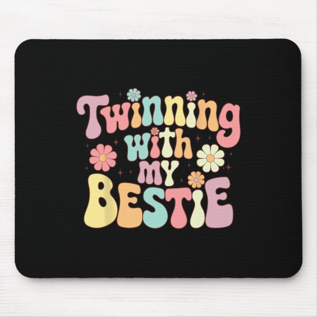 Twinning With My Bestie  Mouse Pad (Front)