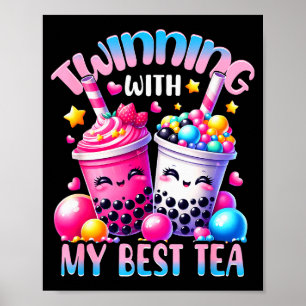 Twinning With My Tea Bubble Tea Boba Ie Friendship Poster