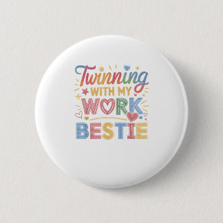 Twinning With My Work Bestie 2 Inch Round Button