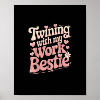 Twinning With My Work Bestie Poster