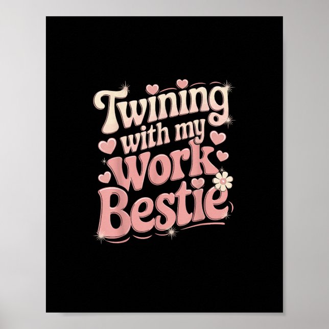 Twinning With My Work Bestie Poster (Front)