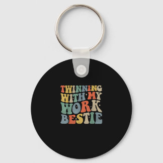 Twinning With My Work Bestie Spirit Week Best Frie Keychain