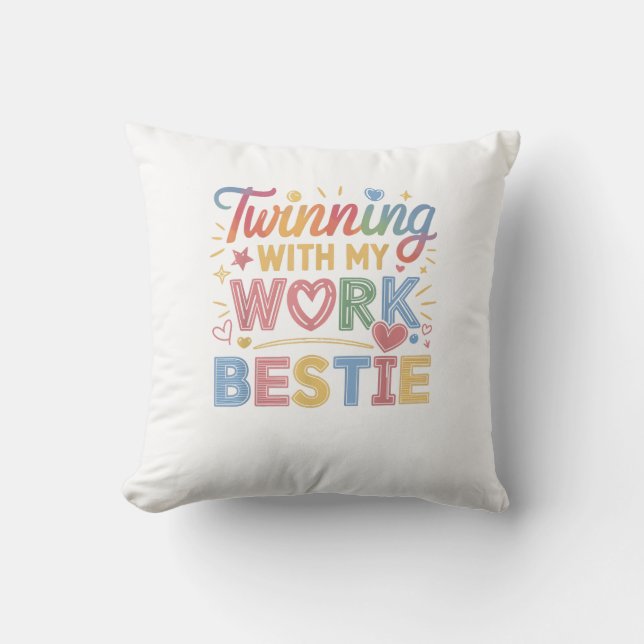 Twinning With My Work Bestie Throw Pillow (Front)