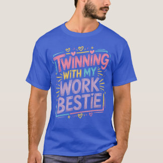 Twinning with My Work Bestiewins Day Best Friend b T-Shirt