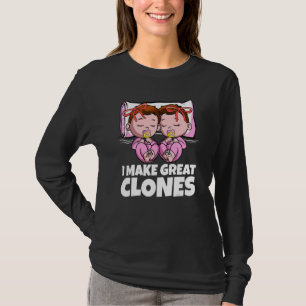 Twins Girls I Make Great Clones Dad Mom Twin Daugh T-Shirt