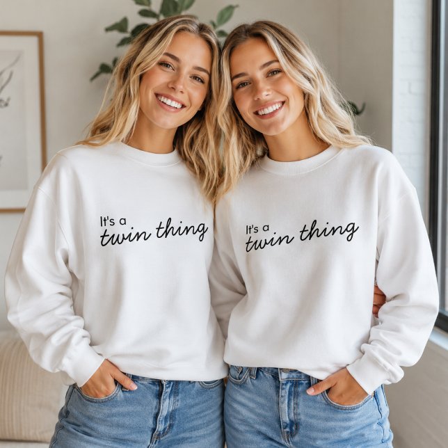Twins Sweatshirt | It's a Twin Thing Cute Pullover (Cozy matching sweatshirts for twin sisters with a cute quote design for gifts and photos.)