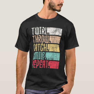 Twirl Throw Catch Smile Repeat Baton Twirling Ma T-Shirt