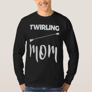 Twirling Mom Baton Tee Twirling Tee Women Love