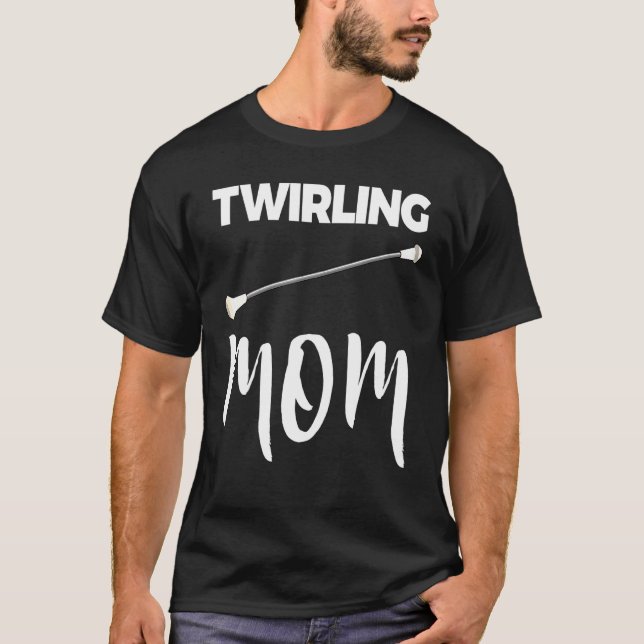 Twirling Mom Baton Tee Twirling Tee Women Love (Front)