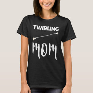Twirling Mom Baton Tee Twirling Tee Women Love
