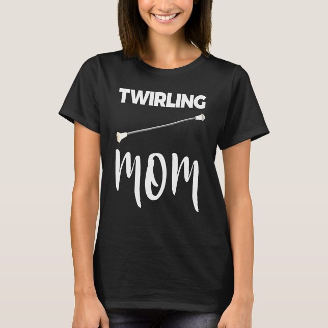 Twirling Mom Baton Twirling Tee Women Love (Front)