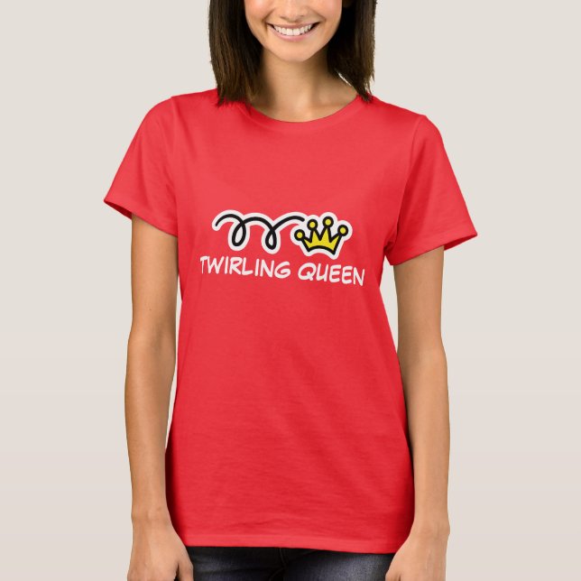 Twirling Queen T-Shirt (Front)