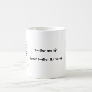 twitter me @ (your twitter ID here) The MUSEUM Coffee Mug