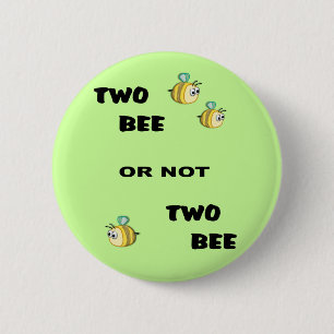 Two Bee or not Two Bee 2 Inch Round Button